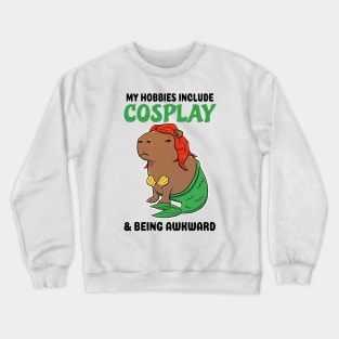 My hobbies include Cosplay and being awkward Capybara Mermaid Crewneck Sweatshirt